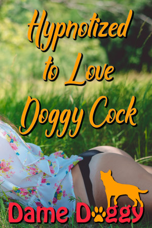Hypnotized to Love Doggy Cock