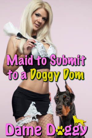 Maid to Submit to a Doggy Dom