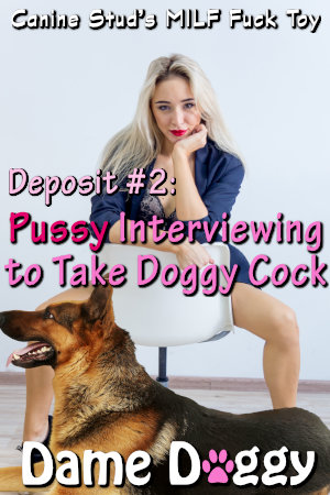 Deposit #2: Pussy Interviewing to Take Doggy Cock