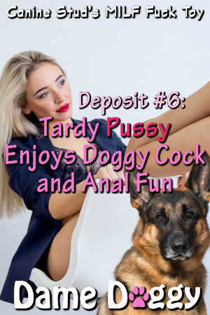 Deposit #6: Tardy Pussy Enjoys Doggy Cock and Anal Fun