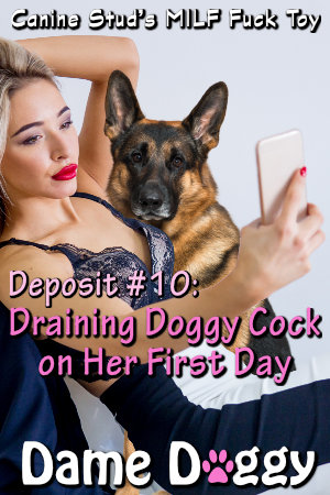 Deposit #10: Draining Doggy Cock on Her First Day