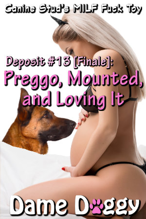 Deposit #13 [Finale]: Preggo, Mounted, and Loving It