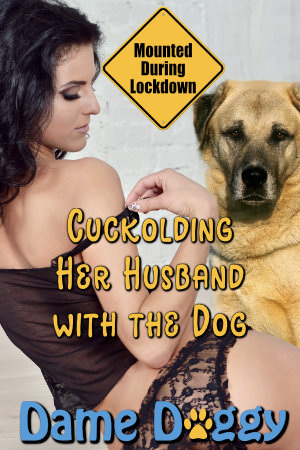Cuckolding Her Husband with the Dog