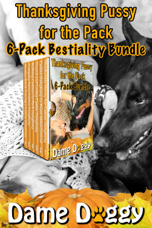 Thanksgiving Pussy for the Pack 6-Pack Bestiality Bundle