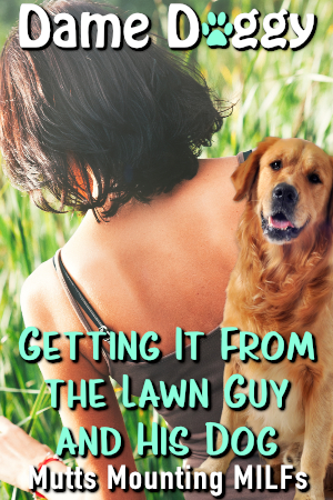 Getting It From the Lawn Guy and His Dog