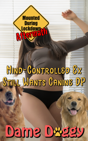 Mind-Controlled Ex Still Wants Canine DP