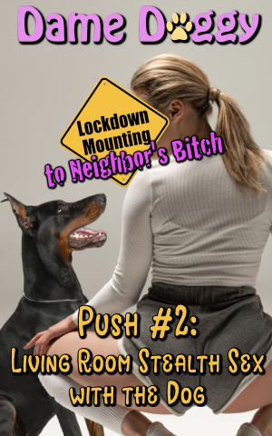 Push #2: Living Room Stealth Sex with the Dog